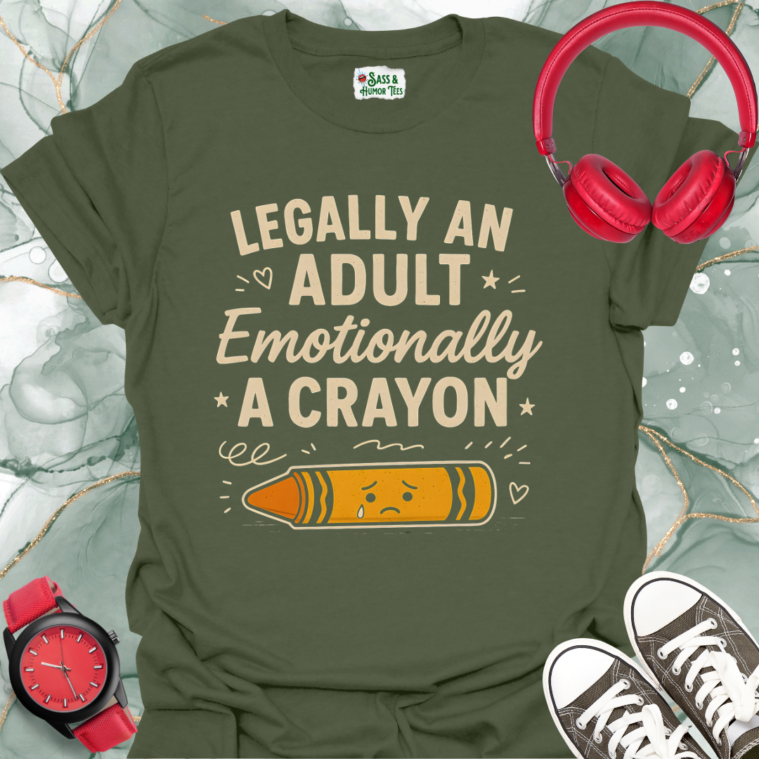 Unisex T-Shirt Legally an Adult Emotionally a Crayon Funny Tee