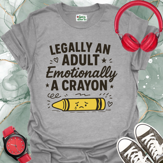 Unisex T-Shirt Legally an Adult Emotionally a Crayon Funny Tee