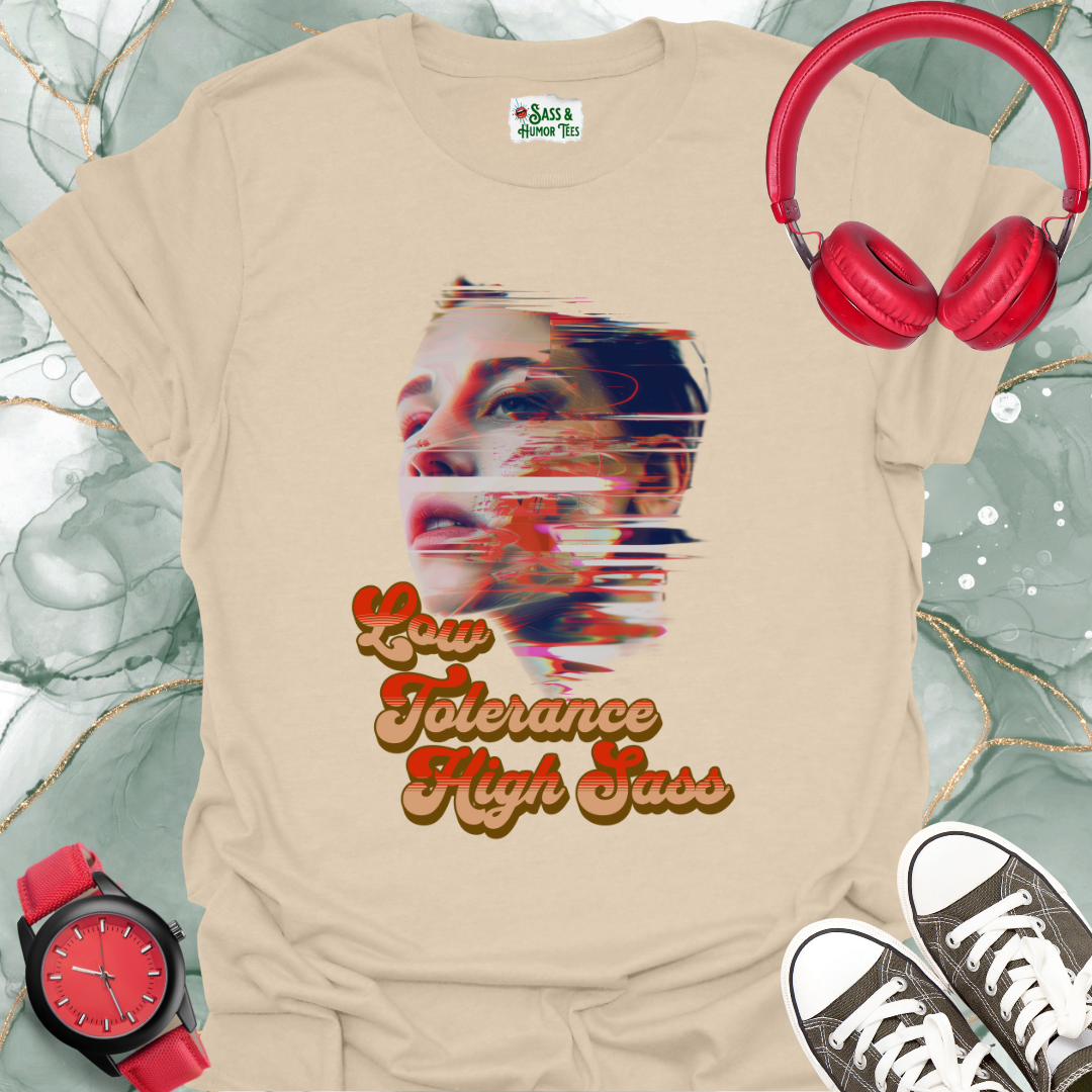 Low Tolerance High Sass T-Shirt