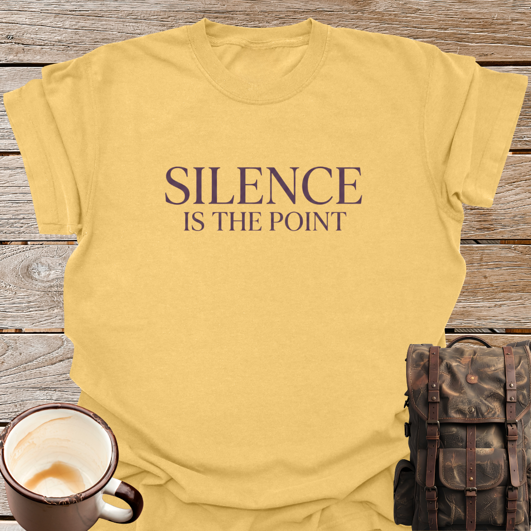 Silence Is The Point T-Shirt