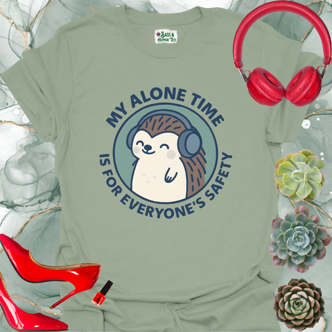 My Alone Time is for Everyone's Safety T-Shirt