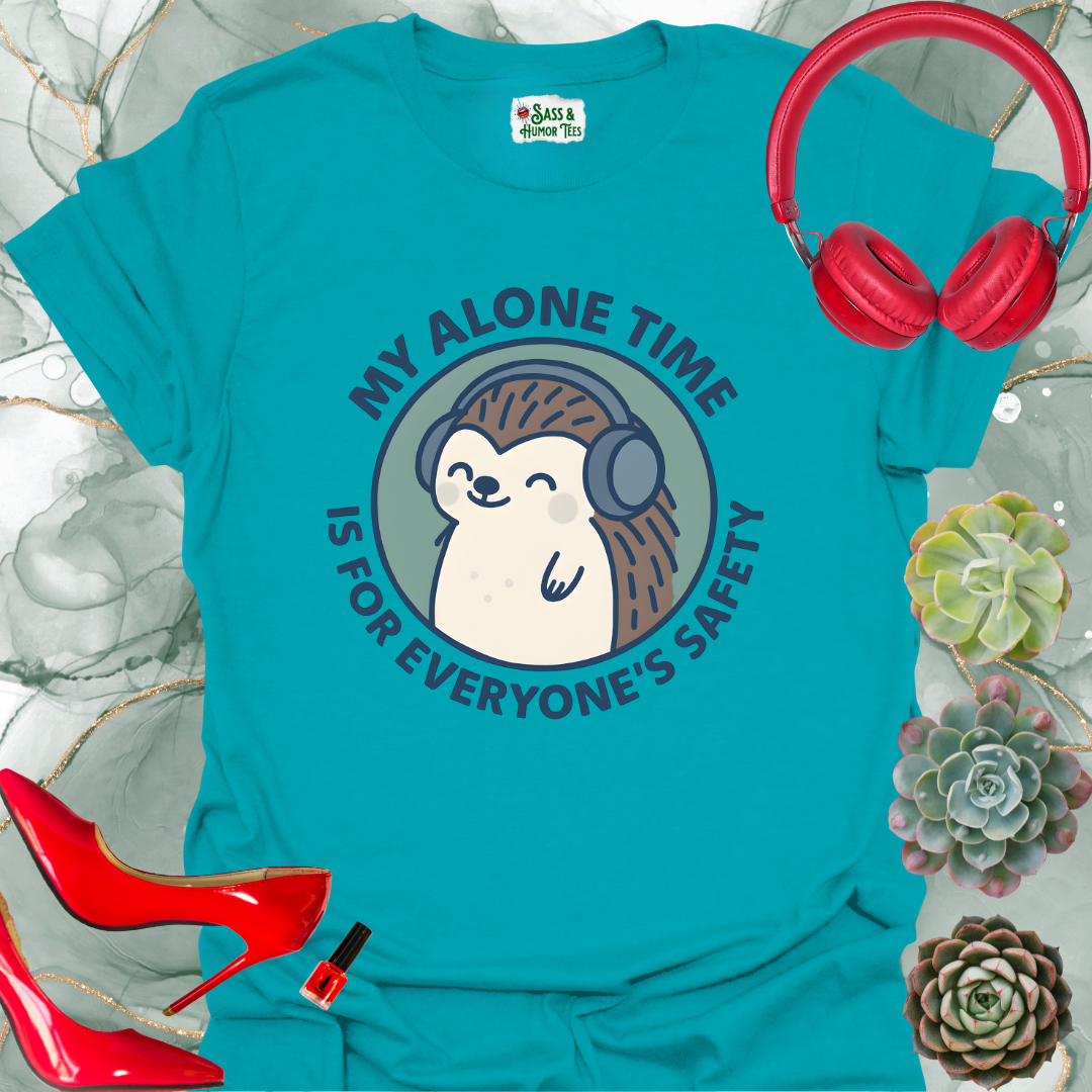 My Alone Time is for Everyone's Safety T-Shirt