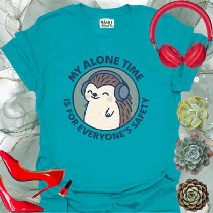My Alone Time is for Everyone's Safety T-Shirt
