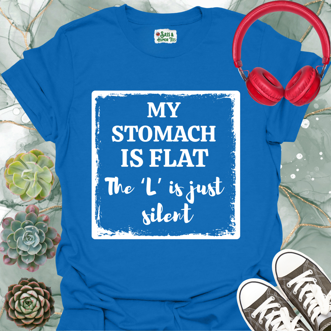 My stomach is flat. The 'L' is silent T-shirt.
