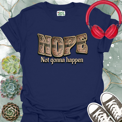 Nope Not Gonna Happen Unisex T-Shirt