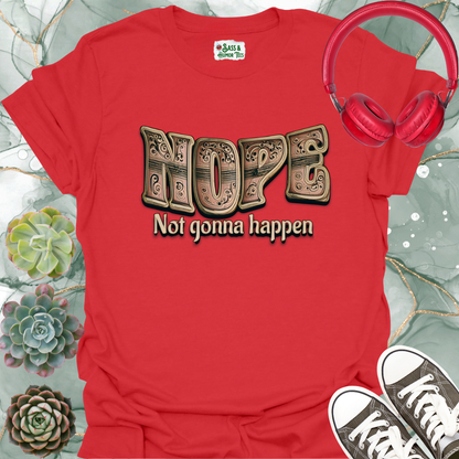 Nope Not Gonna Happen Unisex T-Shirt