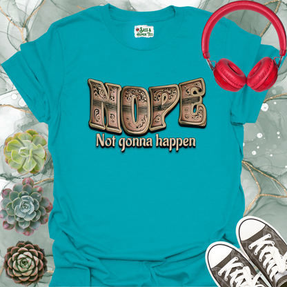 Nope Not Gonna Happen Unisex T-Shirt