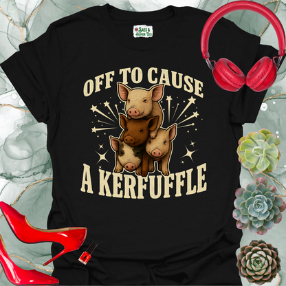 Off to Cause a Kerfuffle T-Shirt