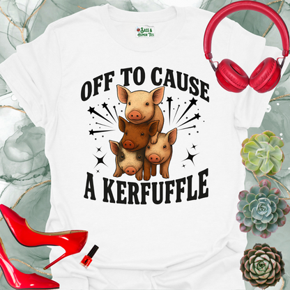 Off to Cause a Kerfuffle T-Shirt