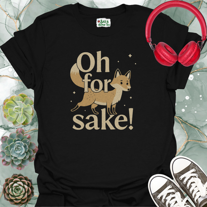 Oh For Fox Sake! T-Shirt