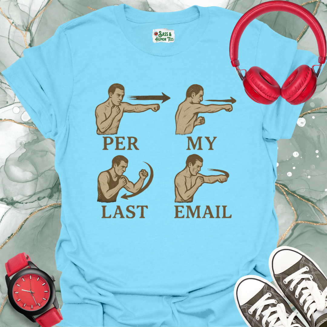 Per My Last Email T-Shirt