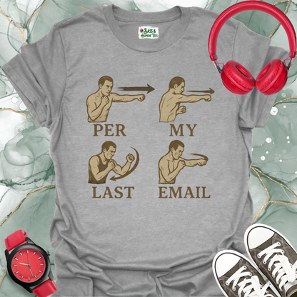 Per My Last Email T-Shirt
