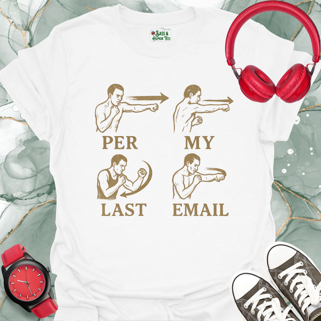 Per My Last Email T-Shirt