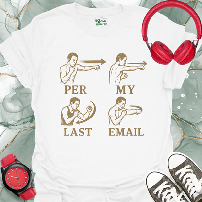 Per My Last Email T-Shirt