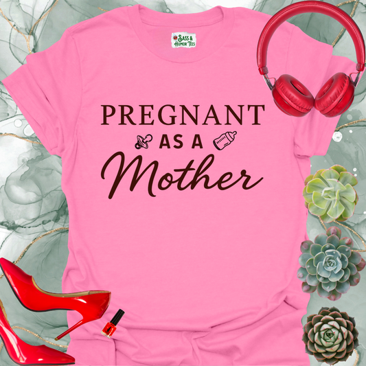 Pregnant As A Mother T-Shirt