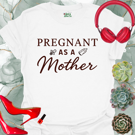 Pregnant As A Mother T-Shirt