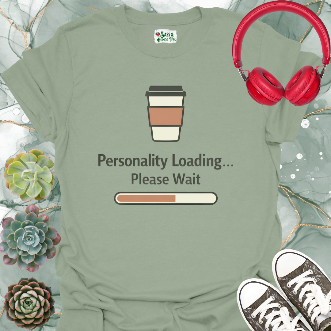 Personality Loading Please Wait T-Shirt