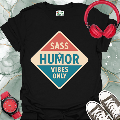Sass & Humor Vibes Only T-Shirt