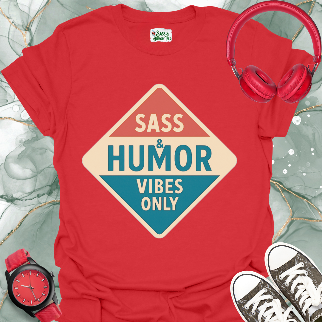 Sass & Humor Vibes Only T-Shirt