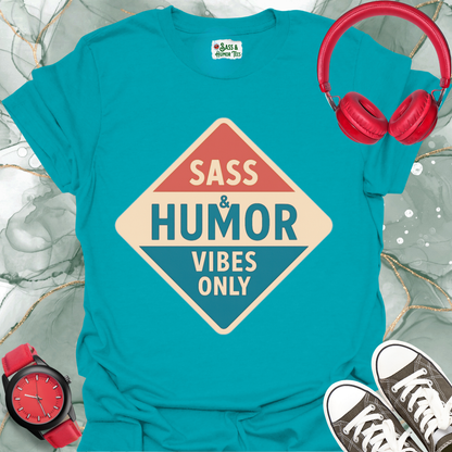 Sass & Humor Vibes Only T-Shirt