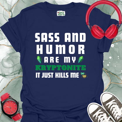 Sass and Humor Are My Kryptonite Unisex T-Shirt