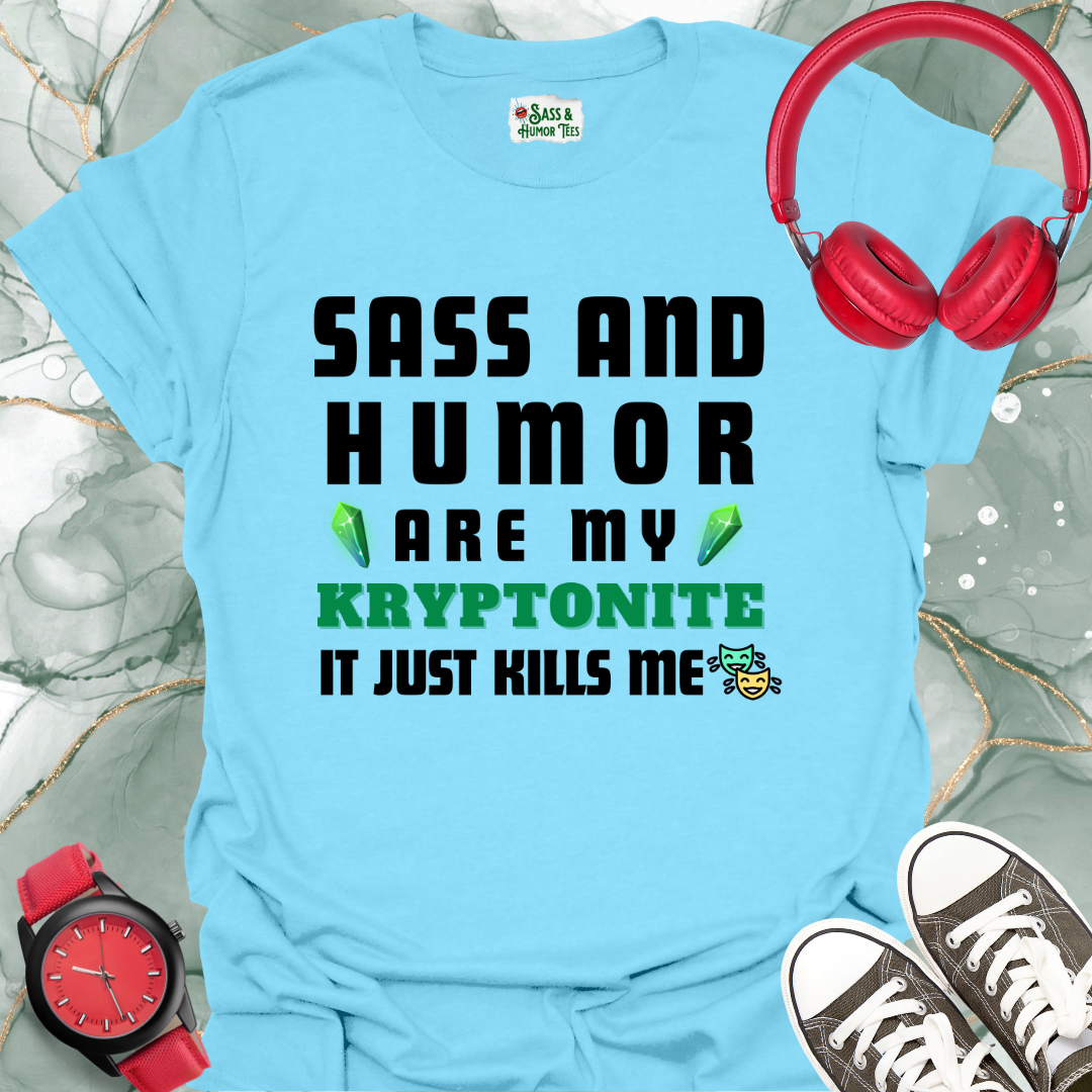 Sass and Humor Are My Kryptonite Unisex T-Shirt