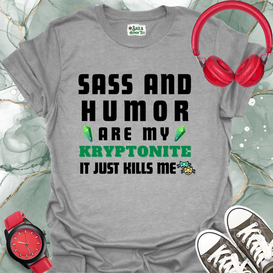Sass and Humor Are My Kryptonite Unisex T-Shirt