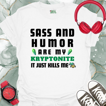 Sass and Humor Are My Kryptonite Unisex T-Shirt