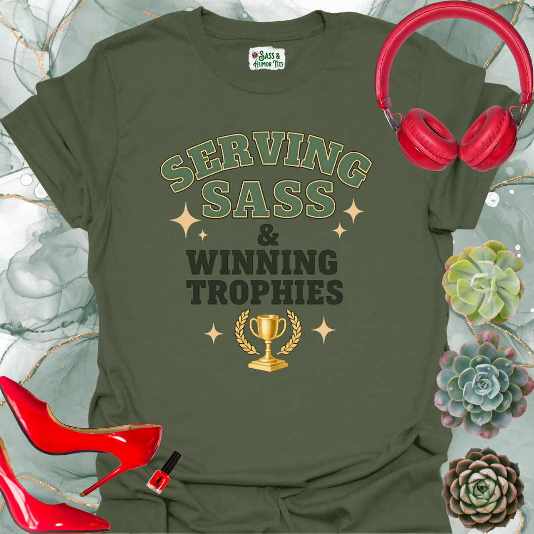 Serving Sass & Winning Trophies T-Shirt