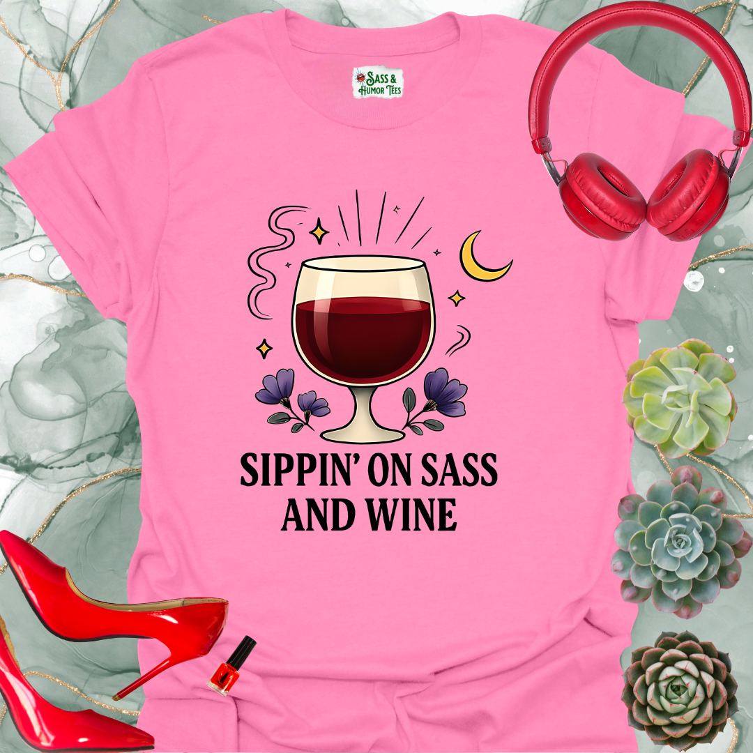 Sippin' On Sass and Wine T-Shirt