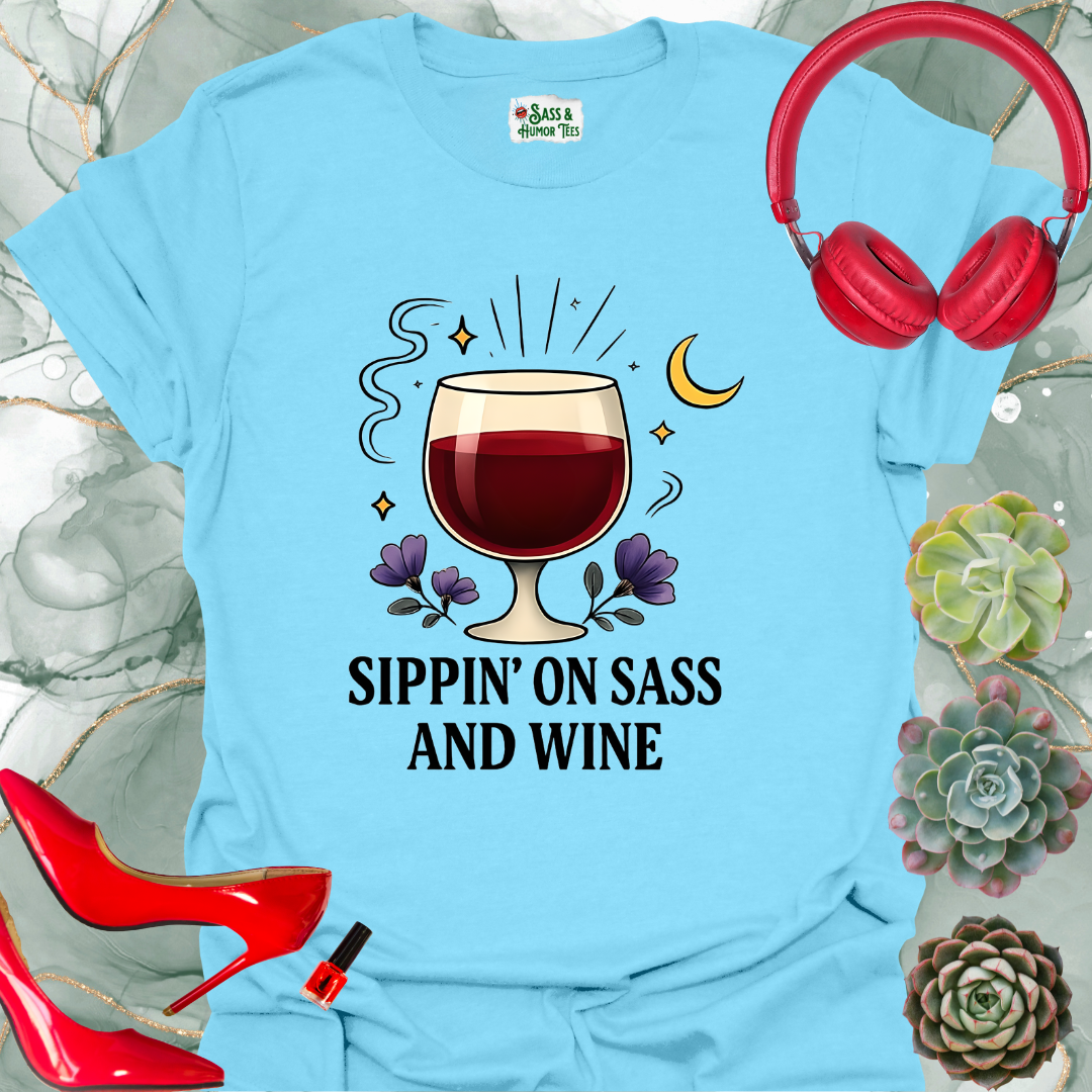 Sippin' On Sass and Wine T-Shirt