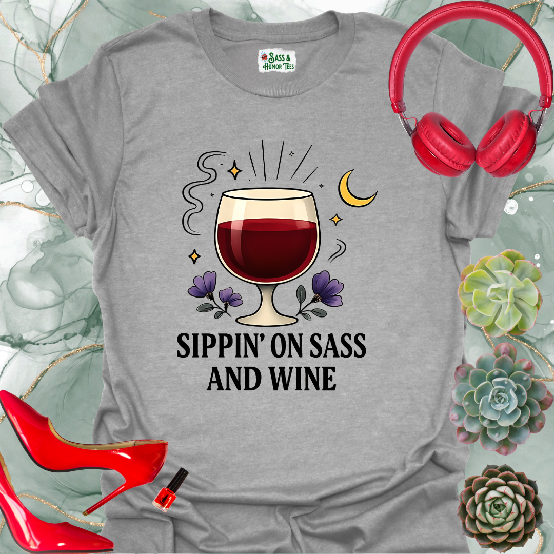 Sippin' On Sass and Wine T-Shirt
