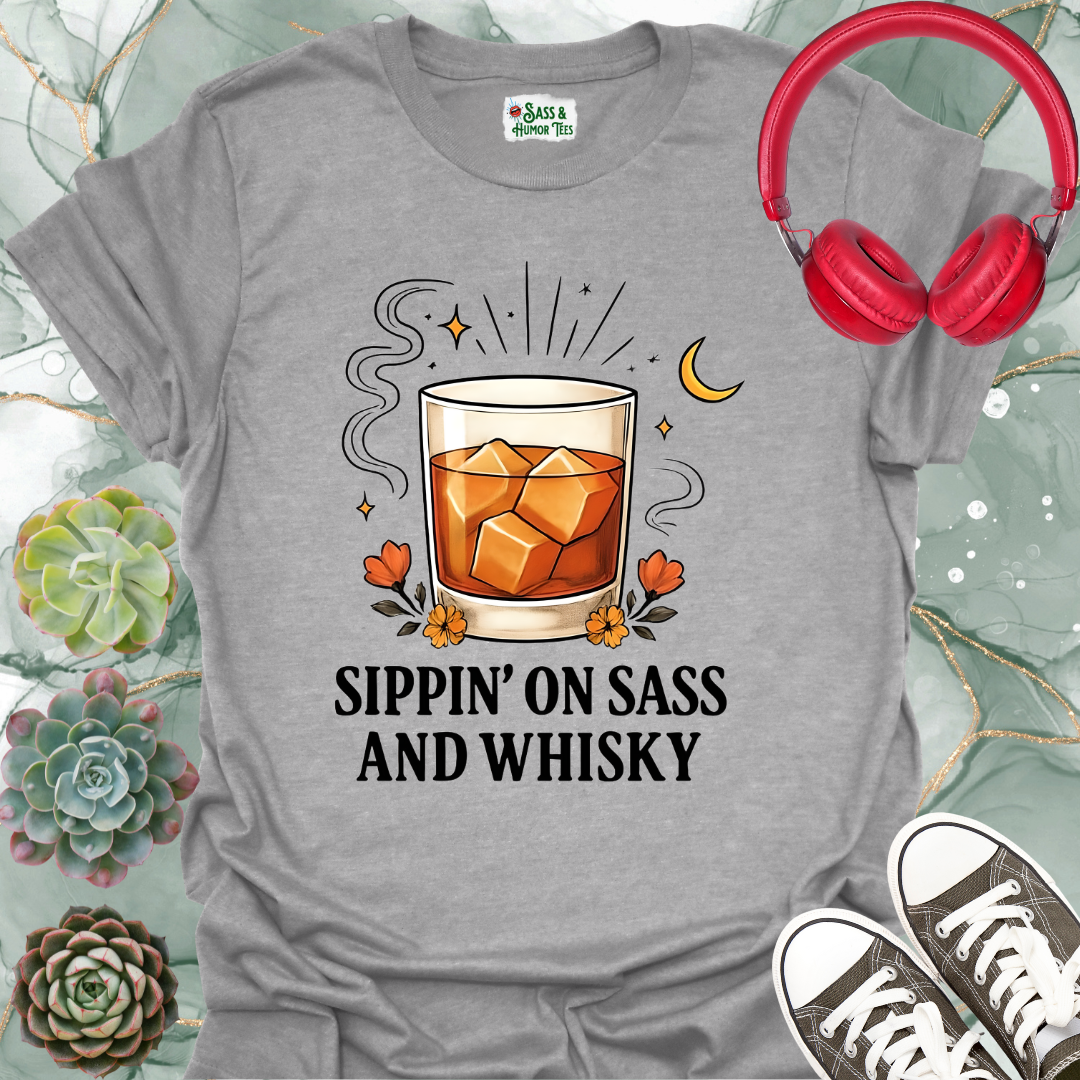Sippin' on Sass and Whisky T-Shirt