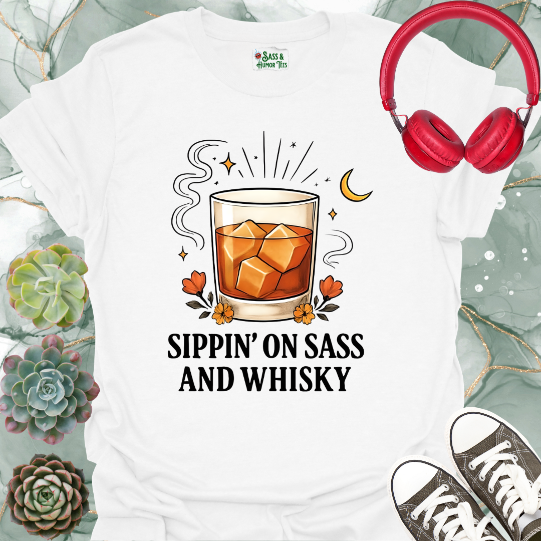 Sippin' on Sass and Whisky T-Shirt