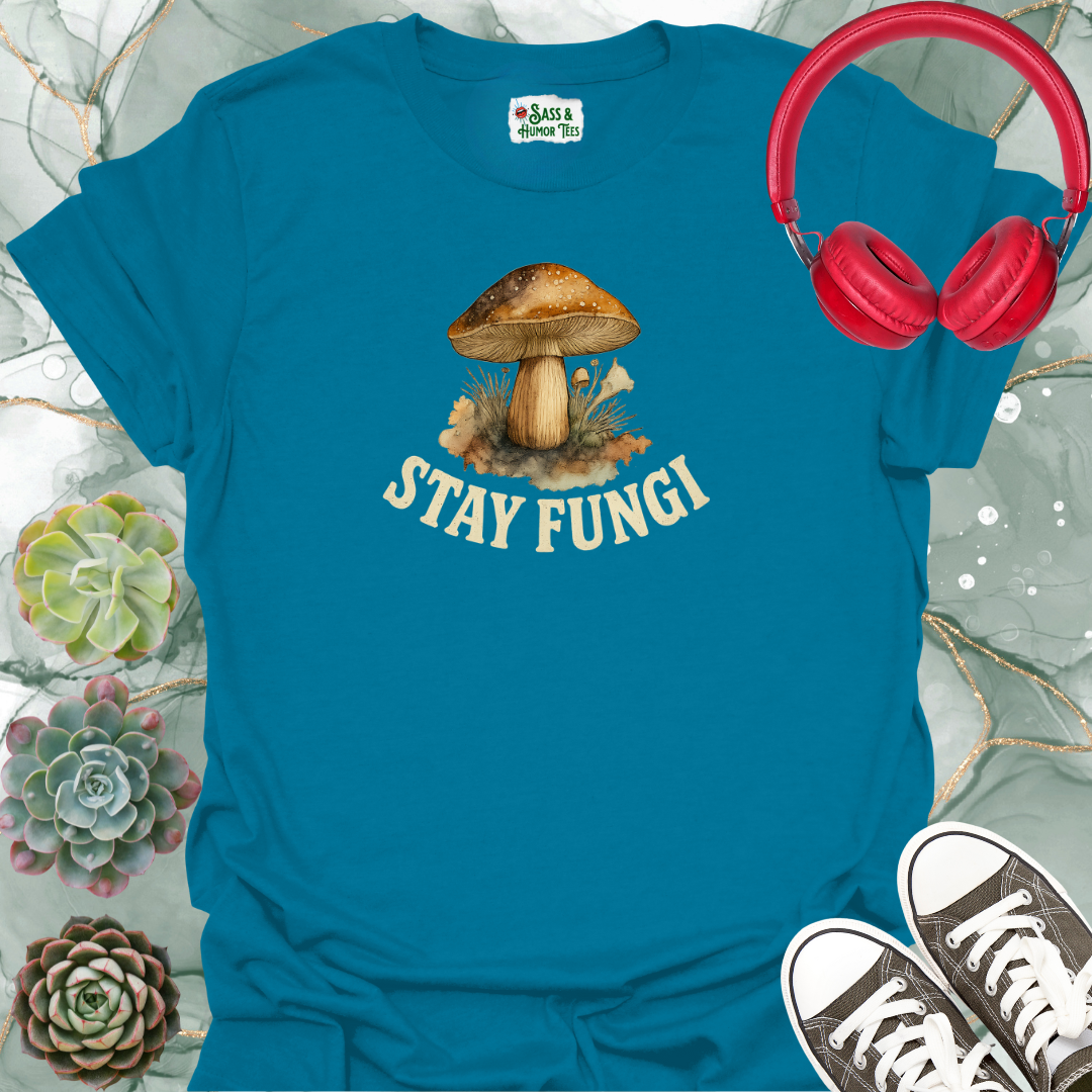 Stay Fungi T-Shirt