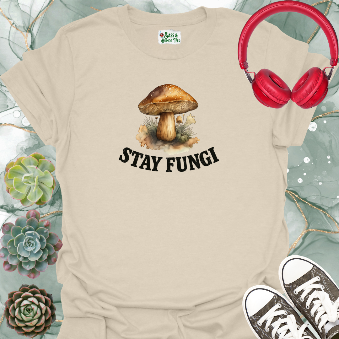 Stay Fungi T-Shirt