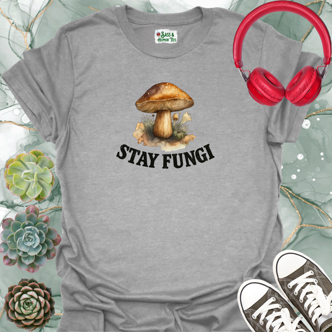 Stay Fungi T-Shirt