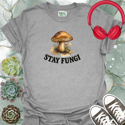 Stay Fungi T-Shirt