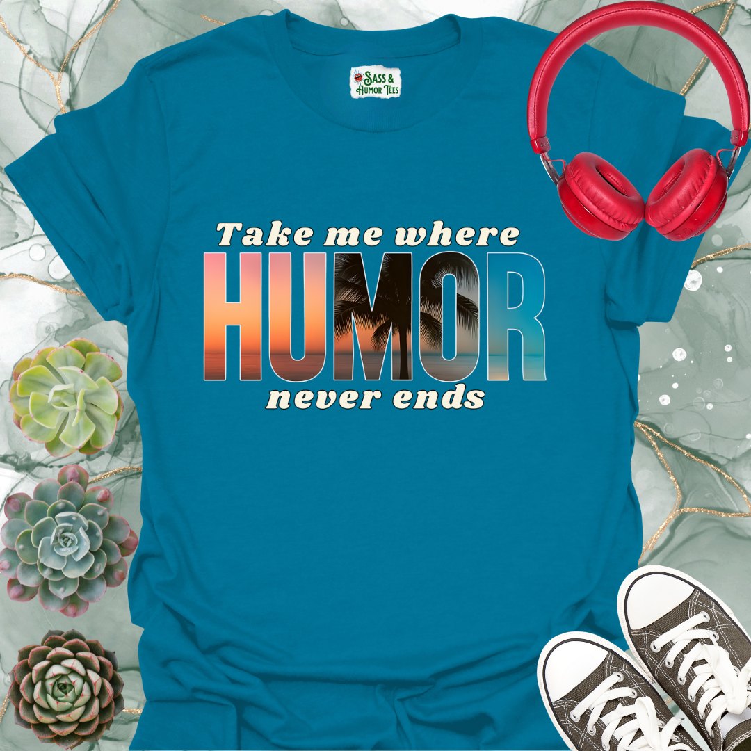 Take Me Where Humor Never Ends T-Shirt