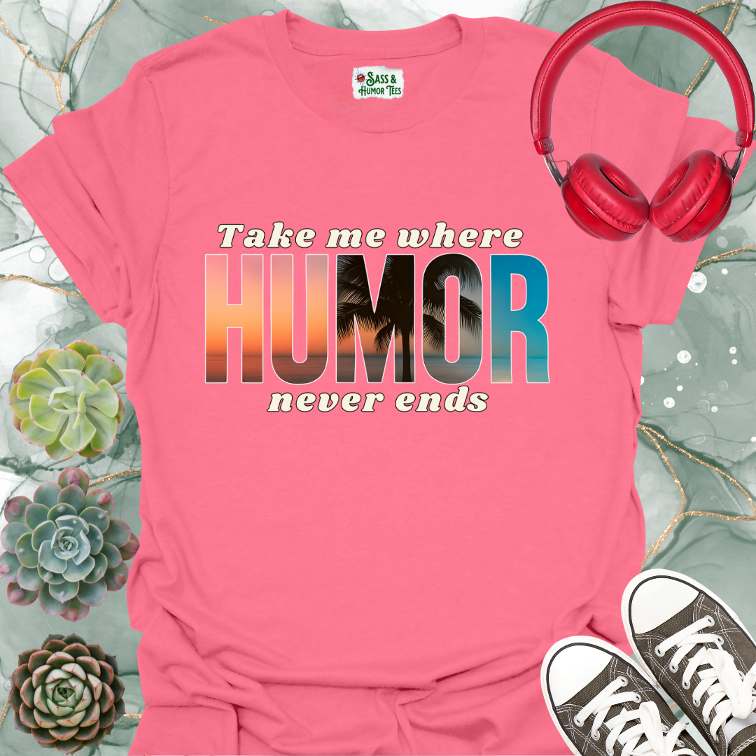 Take Me Where Humor Never Ends T-Shirt