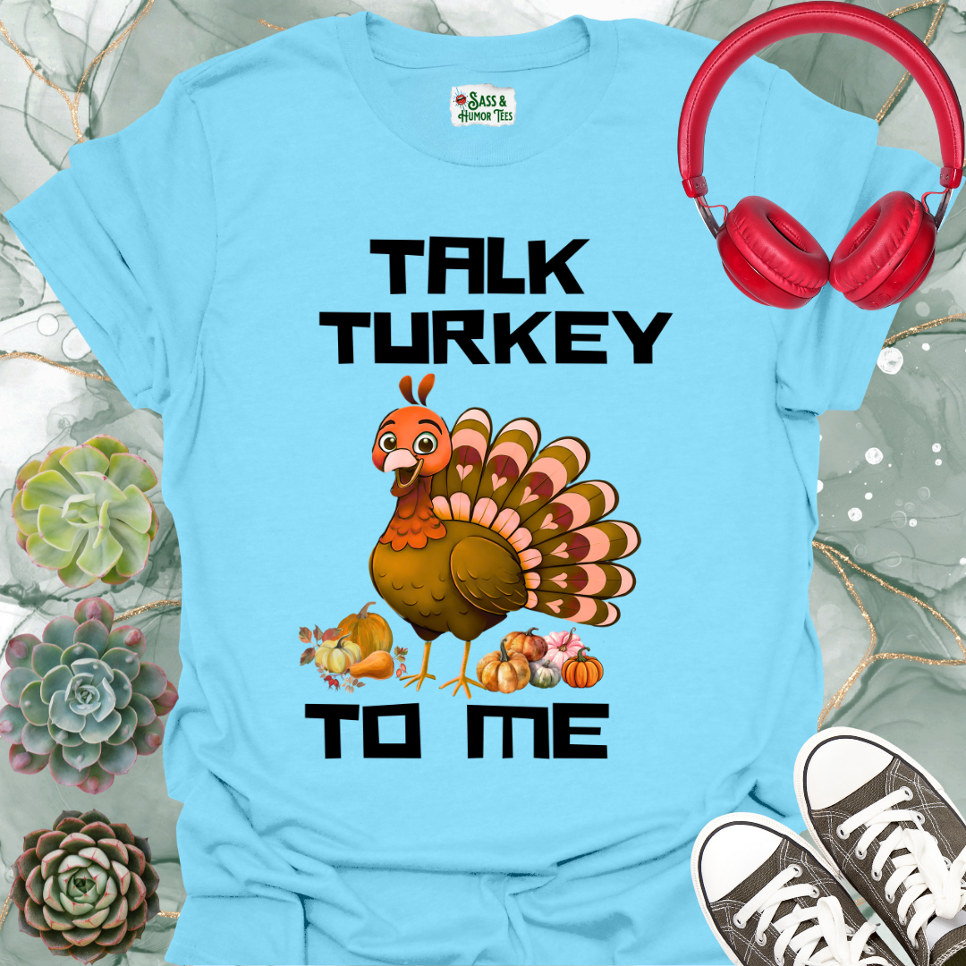 Talk Turkey To Me Unisex T-Shirt
