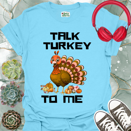Talk Turkey To Me Unisex T-Shirt