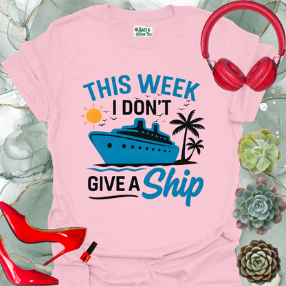 This week I don't give a SHIP T-shirt.