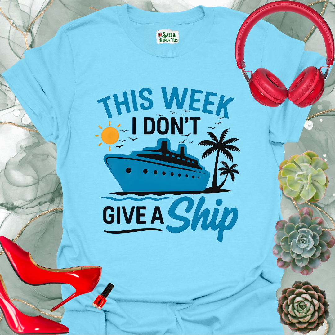 This week I don't give a SHIP T-shirt.