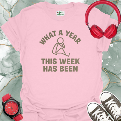 What a Year This Week Has Been T-Shirt
