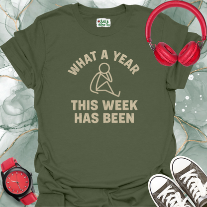 What a Year This Week Has Been T-Shirt
