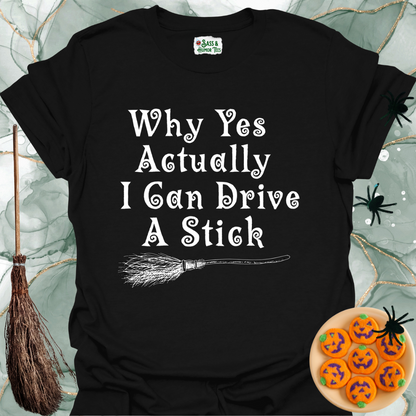 Why yes actually, I can drive a stick T-Shirt.