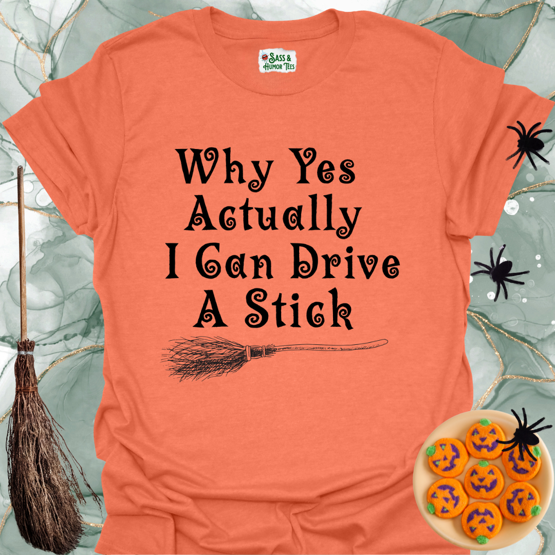 Why yes actually, I can drive a stick T-Shirt.