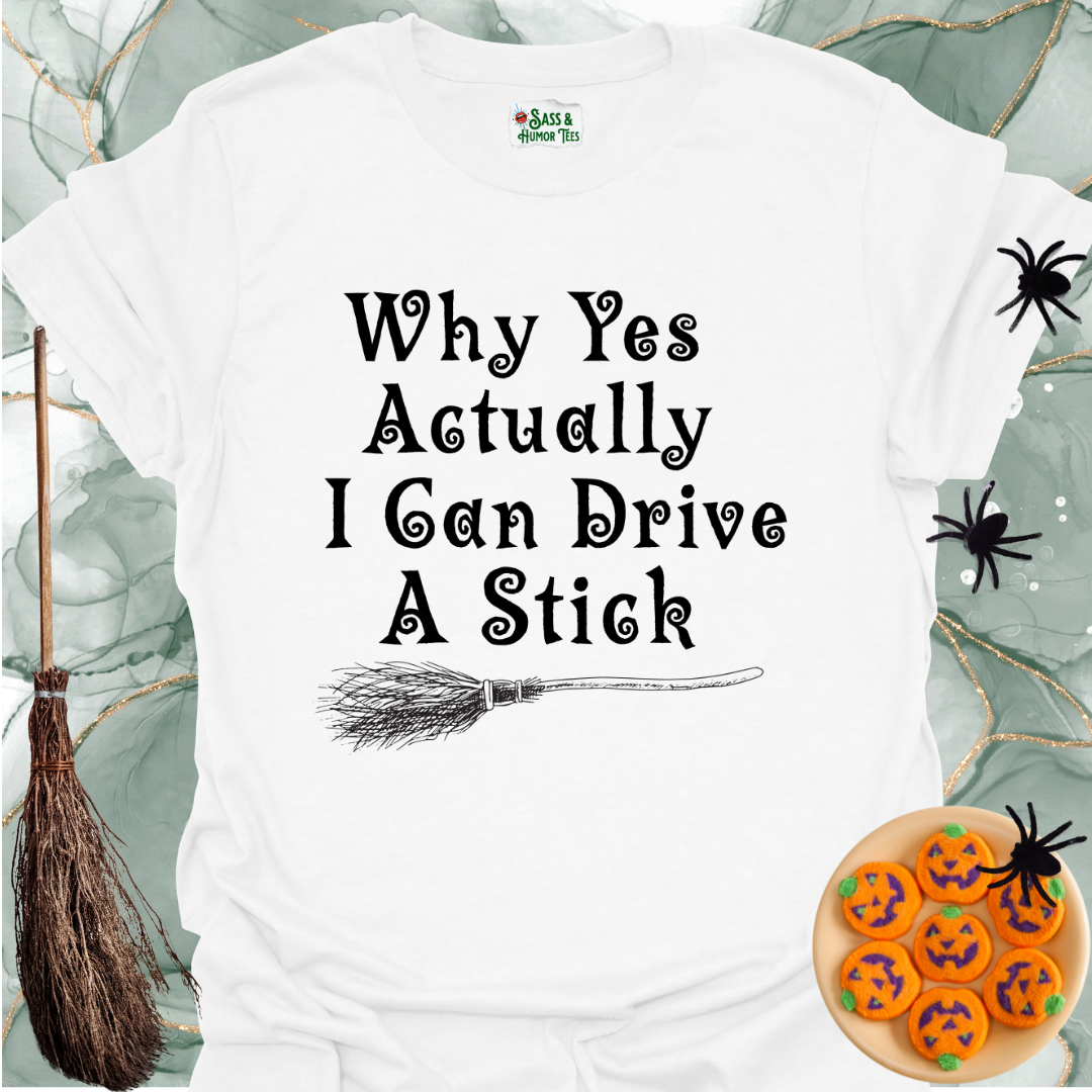 Why yes actually, I can drive a stick T-Shirt.