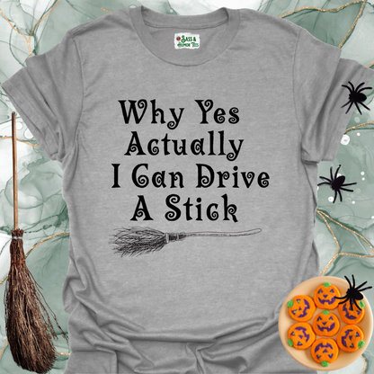 Why yes actually, I can drive a stick T-Shirt.